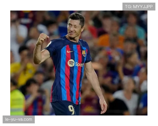 莱万多夫斯基发起慈善活动，助力儿童教育与健康发展获赞