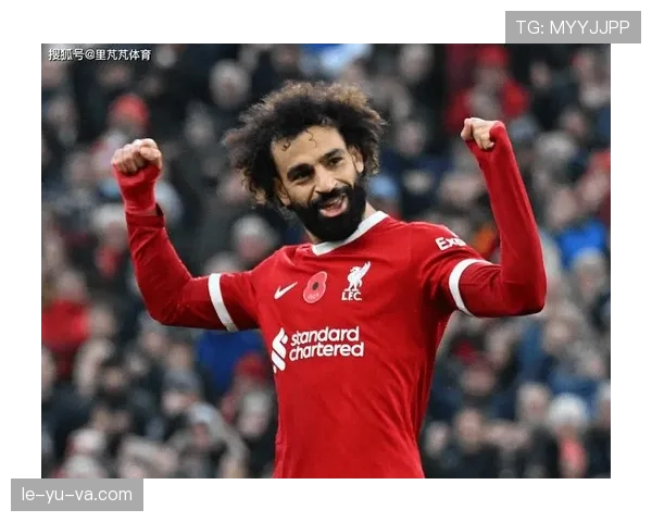 萨拉赫范迪克续约夯实利物浦未来战略，核心阵容稳固实力跃升